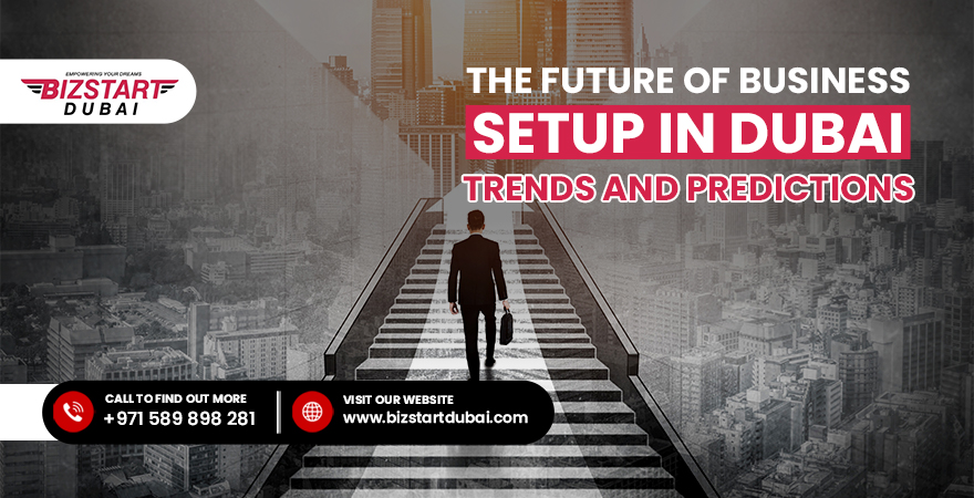 The Future of Business Setup in Dubai: Trends and Predictions