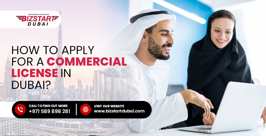 How to Apply for A Commercial License in Dubai?